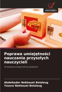 Cover-Bild zum Titel 'Poprawa umiej¿tno¿ci nauczania przysz¿ych nauczycieli' von 'Abdelkader Nekhouet Belaleug, Yousra Nekhouet Belaleug'