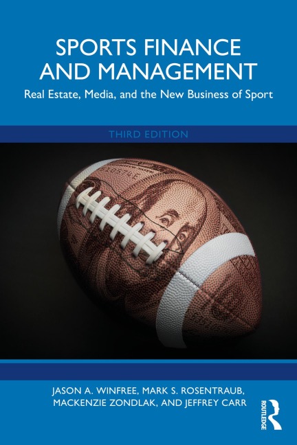 Sports Finance and Management - Jason A. Winfree, Mark S. Rosentraub, Mackenzie Zondlak, Jeffrey Carr