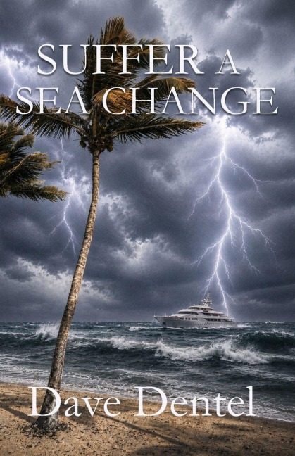 Suffer a Sea Change - Dave Dentel