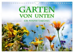 Cover-Bild zum Titel 'Garten von unten. Ein Perspektivwechsel (Wandkalender 2026 DIN A4 quer), CALVENDO Monatskalender' von 'Christine B-B Müller'