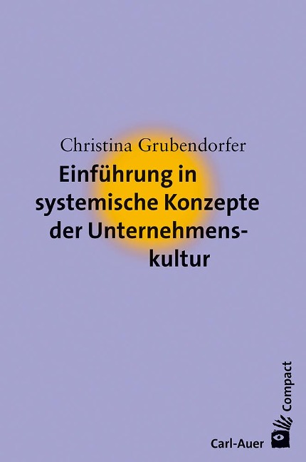 Einführung in systemische Konzepte der Unternehmenskultur - Christina Grubendorfer