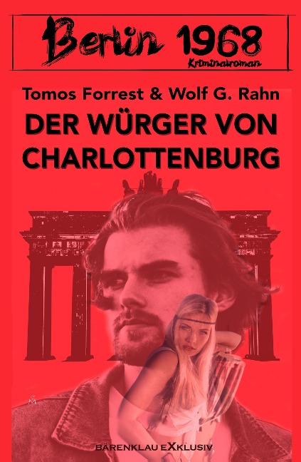 Berlin 1968: Der Würger von Charlottenburg - Tomos Forrest, Wolf G. Rahn