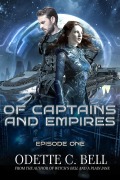 Cover-Bild zum Titel 'Of Captains and Empires Episode One' von 'Odette C. Bell'