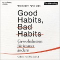 Cover-Bild zum Titel 'Good Habits, Bad Habits' von 'Wendy Wood'