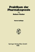 Cover-Bild zum Titel 'Praktikum der Pharmakognosie' von 'Robert Fischer'