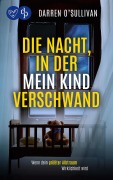 Cover-Bild zum Titel 'Die Nacht, in der mein Kind verschwand | Der verstörende Psychothriller, der unter die Haut geht' von 'Darren O'Sullivan'