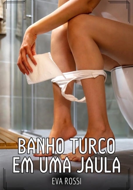 Banho turco em uma jaula - Eva Rossi