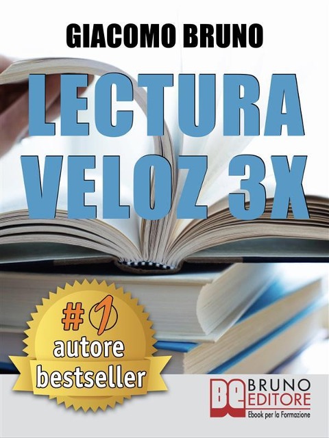 Lectura Veloz 3X. Técnicas de lectura ràpida y aprendizaje para triplicar tu velocidad sin esfuerzo - Giacomo Bruno