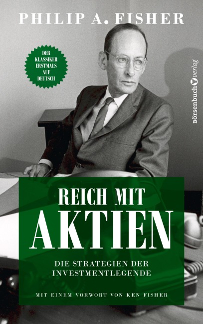 Reich mit Aktien - Die Strategien der Investmentlegende - Philip A. Fisher