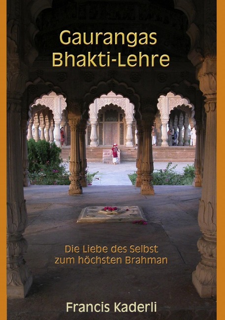 Gaurangas Bhakti-Lehre - Francis Kaderli