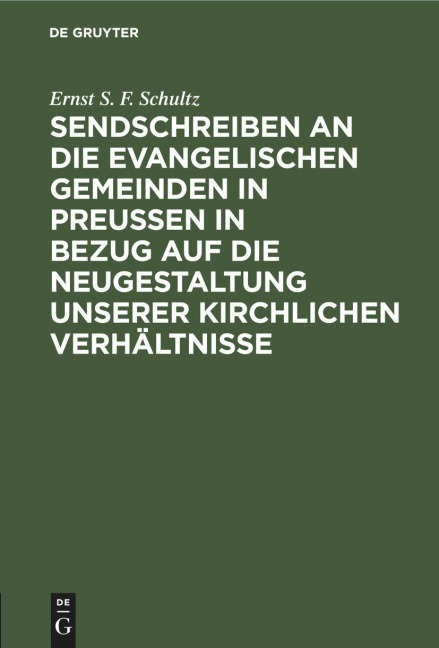 Sendschreiben an die evangelischen Gemeinden in Preußen in Bezug auf die Neugestaltung unserer kirchlichen Verhältnisse - Ernst S. F. Schultz