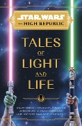 Cover-Bild zum Titel 'Star Wars: The High Republic: Tales of Light and Life' von 'Zoraida Córdova, Tessa Gratton, Claudia Gray, Justina Ireland, Lydia Kang'