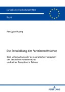 Cover-Bild zum Titel 'Die Entwicklung der Parteienrechtslehre' von 'Ren-Jyun Huang'