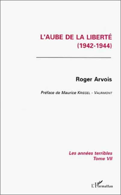 L'aube de la liberté (1942-1944) - Arvois