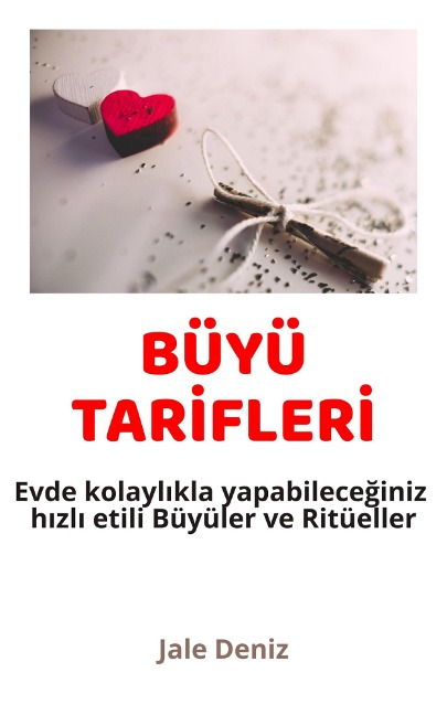 BÜYÜ TARIFLERI Evde kolaylikla yapabileceginiz hizli etili Büyüler ve Ritüeller - Jale Deniz