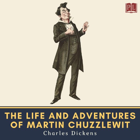 The Life and Adventures of Martin Chuzzlewit - Charles Dickens