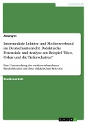 Cover-Bild zum Titel 'Intermediale Lektüre und Medienverbund im Deutschunterricht. Didaktische Potenziale und Analyse am Beispiel "Rico, Oskar und die Tieferschatten"' von ''