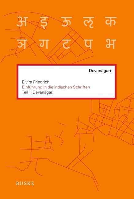 Einführung in die indischen Schriften. Teil 1: Devanagari - Elvira Friedrich
