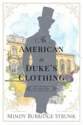 Cover-Bild zum Titel 'An American in Duke's Clothing (Unlikely Match, #1)' von 'Mindy Burbidge Strunk'