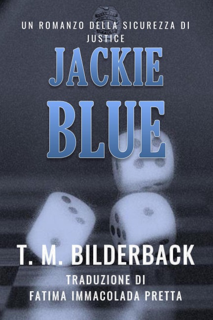 Jackie Blue - Un Romanzo Della Sicurezza Di Justice (Justice Security, #3) - T. M. Bilderback