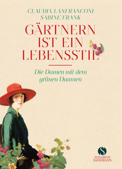 Gärtnern ist ein Lebensstil - Claudia Lanfranconi, Sabine Frank