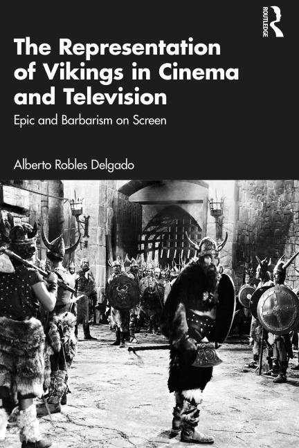 The Representation of Vikings in Cinema and Television - Alberto Robles Delgado