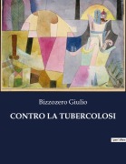 Cover-Bild zum Titel 'CONTRO LA TUBERCOLOSI' von 'Bizzozero Giulio'