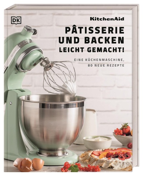 Kitchenaid: Pâtisserie und Backen leicht gemacht - 