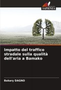 Cover-Bild zum Titel 'Impatto del traffico stradale sulla qualità dell'aria a Bamako' von 'Bakary Dagno'