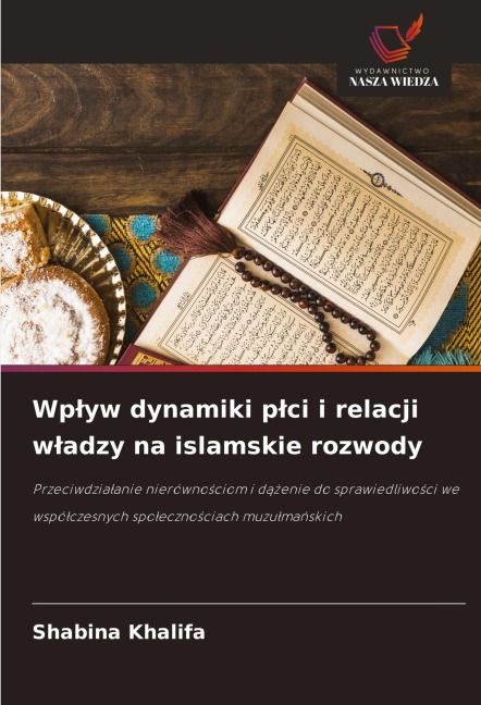 Wp¿yw dynamiki p¿ci i relacji w¿adzy na islamskie rozwody - Shabina Khalifa