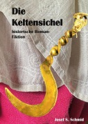 Cover-Bild zum Titel 'Die Keltensichel' von 'Josef S. Schmid'