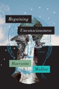 Cover-Bild zum Titel 'Regaining Unconsciousness' von 'Harryette Mullen'