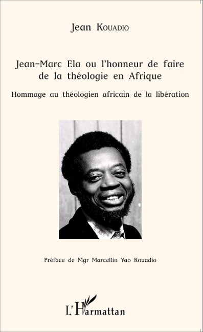 Jean-Marc Ela ou l'honneur de faire de la théologie en Afrique - Jean Kouadio