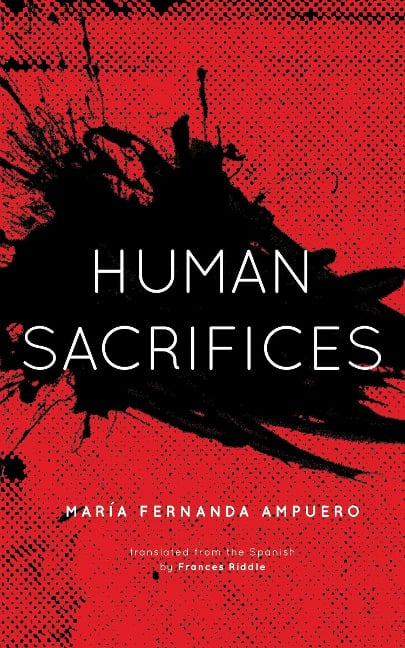 Human Sacrifices - María Fernanda Ampuero