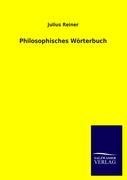 Philosophisches Wörterbuch - Julius Reiner