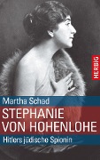 Cover-Bild zum Titel 'Stephanie von Hohenlohe' von 'Martha Schad'