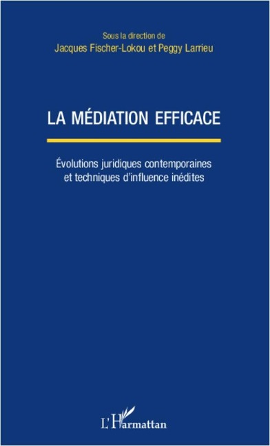 La médiation efficace - Larrieu, Fischer-Lokou