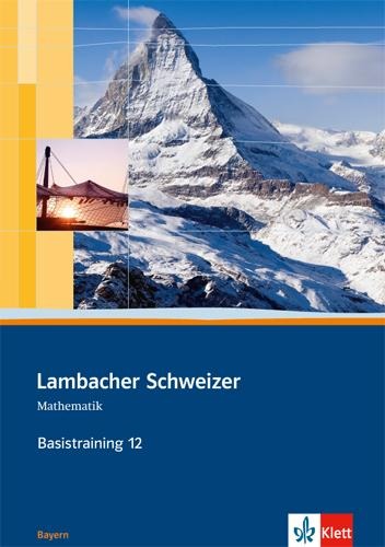 Lambacher Schweizer. 12. Schuljahr. Basistraining. Arbeitsheft plus Lösungen. Bayern - 