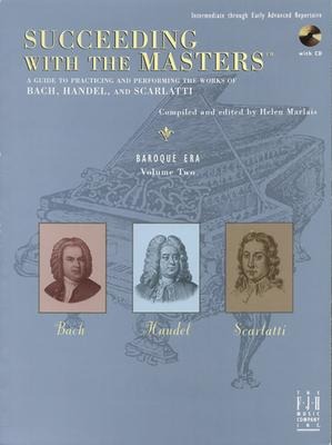 Succeeding with the Masters(r), Baroque Era, Volume Two - J S Bach, George Frideric Handel, Domenico Scarlatti, Helen Marlais