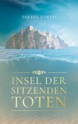 Cover-Bild zum Titel 'Insel der sitzenden Toten' von 'Teresa Fortis'