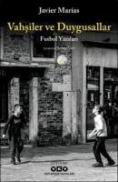 Vahsiler ve Duygusallar;Futbol Yazilari - Javier Marias