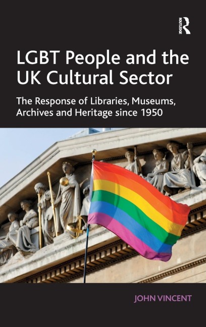 LGBT People and the UK Cultural Sector - John Vincent
