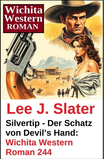 Silvertip - Der Schatz von Devil's Hand: Wichita Western Roman 244 - Lee J. Slater