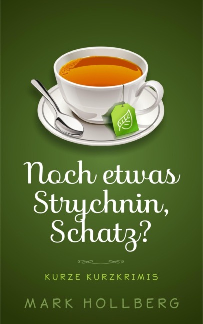 Noch etwas Strychnin, Schatz? - Mark Hollberg