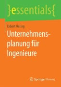 Unternehmensplanung für Ingenieure - Ekbert Hering