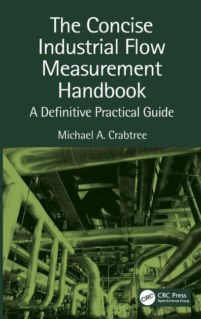 The Concise Industrial Flow Measurement Handbook - Michael A. Crabtree