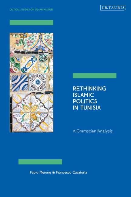 Rethinking Islamic Politics in Tunisia - Fabio Merone, Francesco Cavatorta