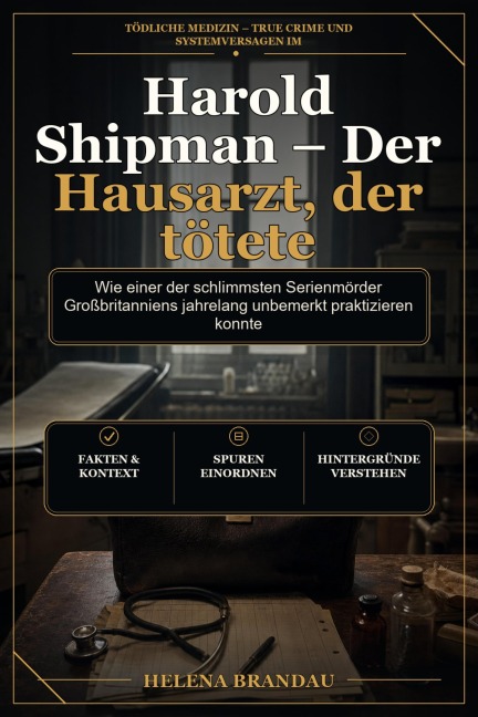Harold Shipman - Der Hausarzt, der tötete - Helena Brandau