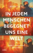 Cover-Bild zum Titel 'In jedem Menschen begegnet uns eine Welt' von 'Anna Lutz'