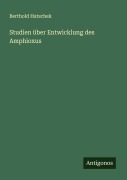 Cover-Bild zum Titel 'Studien über Entwicklung des Amphioxus' von 'Berthold Hatschek'